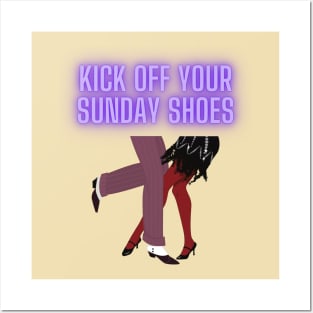 Kick off your Sunday shoes Posters and Art